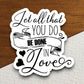 Let all that you do be done in love sticker, Religious Sticker, Faith Sticker, Worship Sticker, Christian Sticker, Scripture Sticker