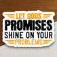 Let God's promises shine on your problems sticker, Religious Sticker, Faith Sticker, Worship Sticker, Christian Sticker, Scripture Sticker