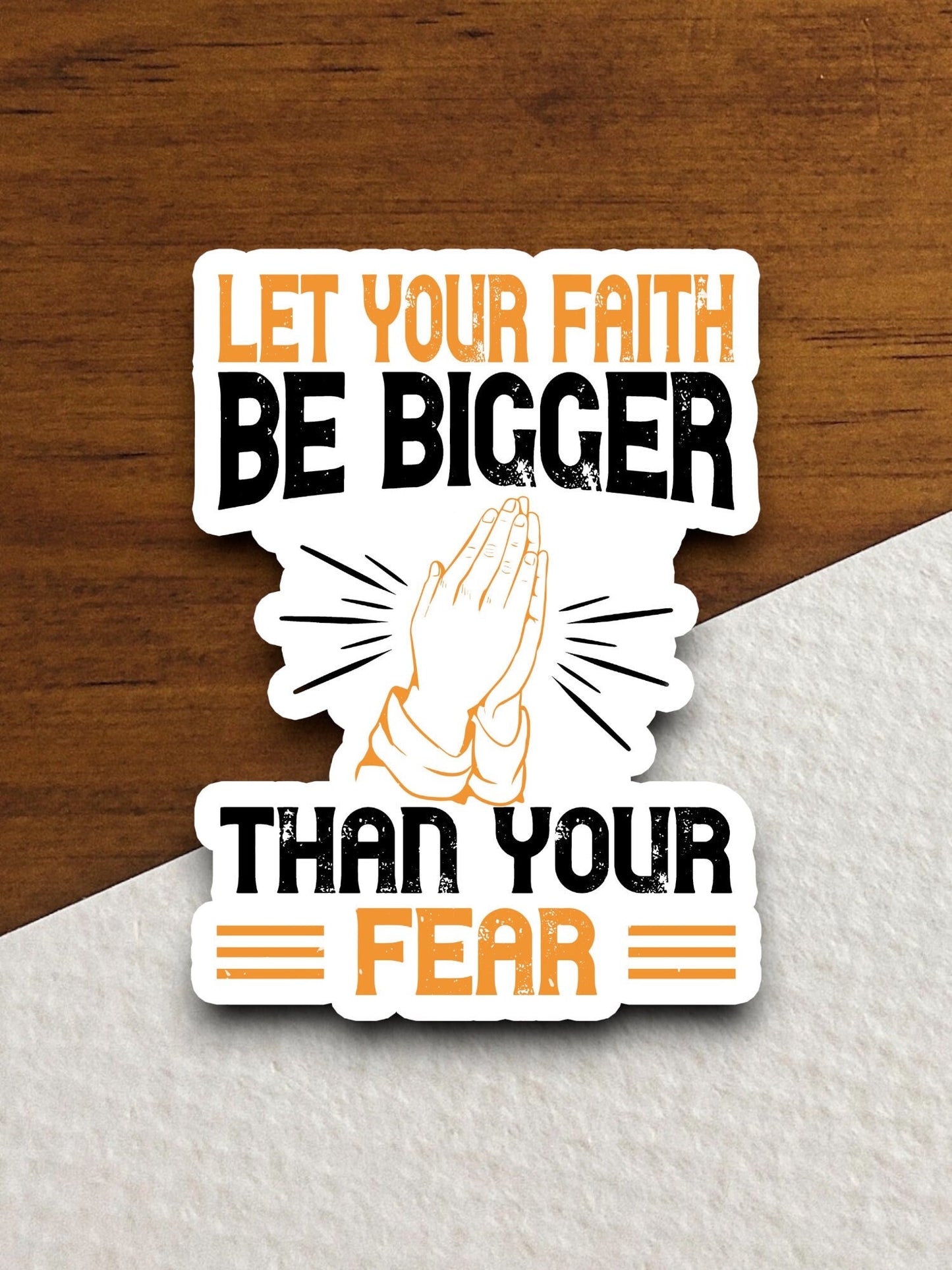 Let your faith be bigger than your fear sticker, Religious Sticker, Faith Sticker, Worship Sticker, Christian Sticker, Scripture Sticker