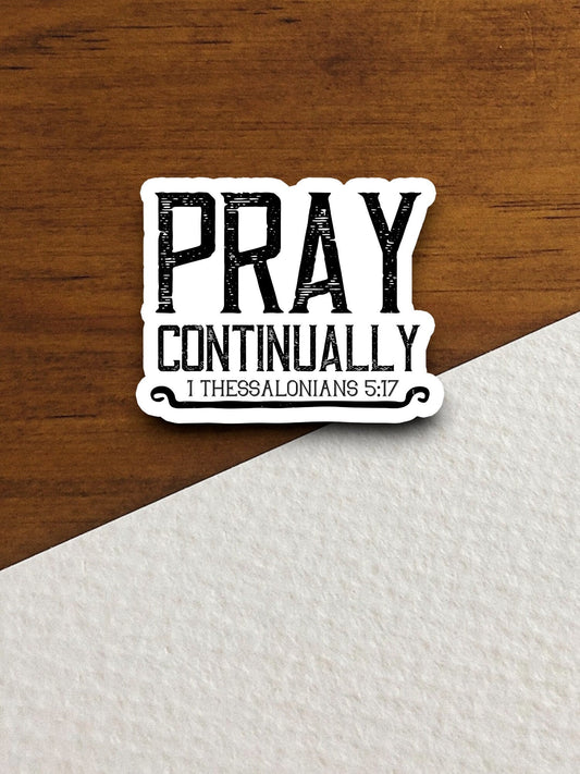 Pray continually sticker, Religious Sticker, Faith Sticker, Worship Sticker, Christian Sticker, Scripture Sticker, Room Décor