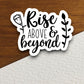 Rise above and beyond sticker, Religious Sticker, Faith Sticker, Worship Sticker, Christian Sticker, Scripture Sticker, Room Décor