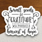 Small seeds of gratitude will produce sticker, Religious Sticker, Faith Sticker, Worship Sticker, Christian Sticker, Scripture Sticker