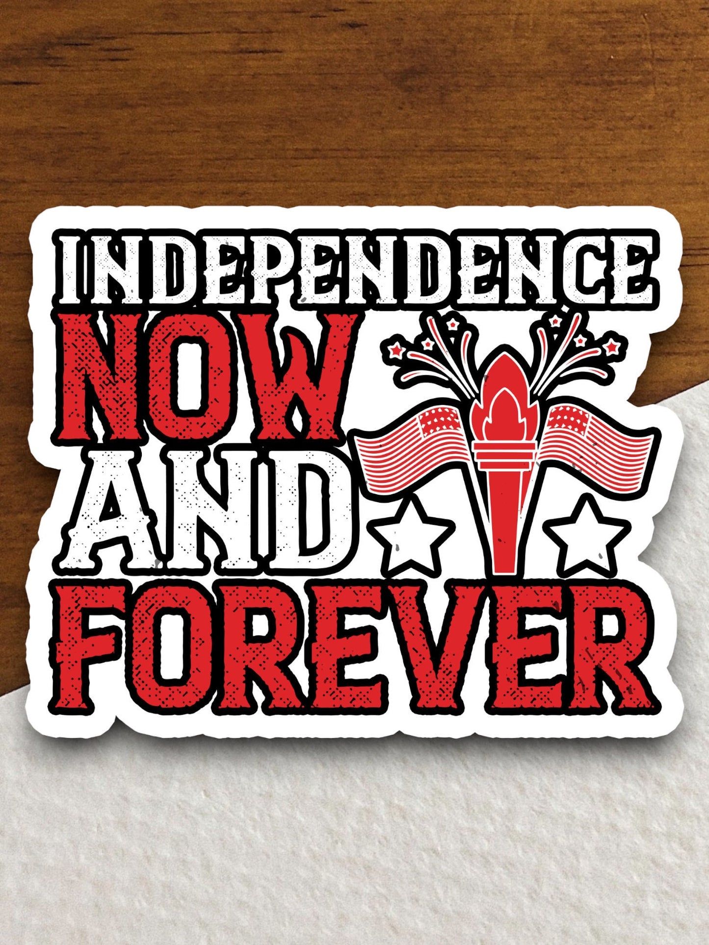 Independence now and forever patriotic laptop decal, water bottle decor, gift sticker, custom planner accessories sticker, journal sticker