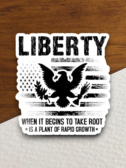 Liberty when it begins to take root sticker, patriotic laptop decal, water bottle decor, gift sticker, planner accessories, journal sticker