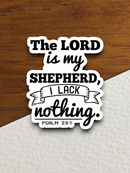 The Lord is my shepherd i lack nothing sticker, Religious Sticker, Faith Sticker, Worship Sticker, Christian Sticker, Scripture Sticker