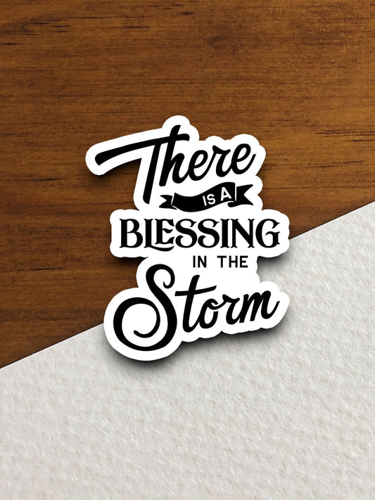 There is a blessing in the storm sticker, Religious Sticker, Faith Sticker, Worship Sticker, Christian Sticker, Scripture Sticker