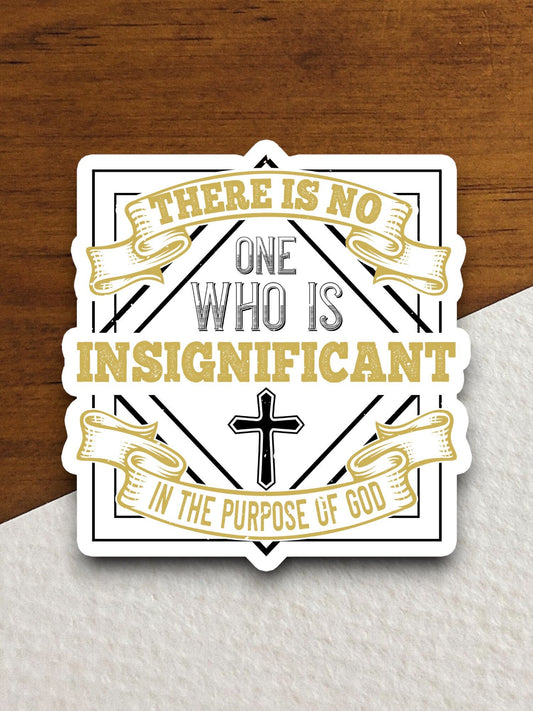 There is no one who is insignificant sticker, Religious Sticker, Faith Sticker, Worship Sticker, Christian Sticker, Scripture Sticker