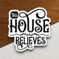 This house believes sticker, Religious Sticker, Faith Sticker, Worship Sticker, Christian Sticker, Scripture Sticker, Room Décor