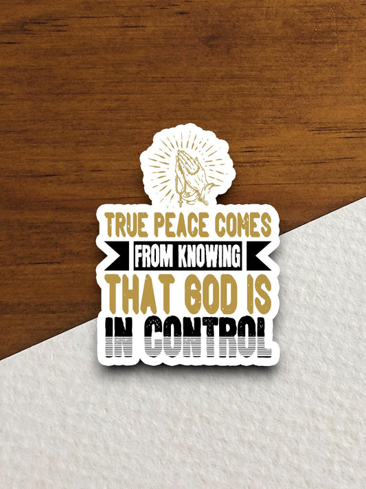 True peace comes from knowing that God is sticker, Religious Sticker, Faith Sticker, Worship Sticker, Christian Sticker, Scripture Sticker