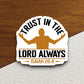 Trust in the Lord always sticker, Religious Sticker, Faith Sticker, Worship Sticker, Christian Sticker, Scripture Sticker, Room Décor