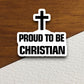 Proud to be Christian sticker, Religious Sticker, Faith Sticker, Worship Sticker, Christian Sticker, Scripture Sticker, Room Décor