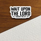 Wait upon the Lord sticker, Religious Sticker, Faith Sticker, Worship Sticker, Christian Sticker, Scripture Sticker, Room Décor