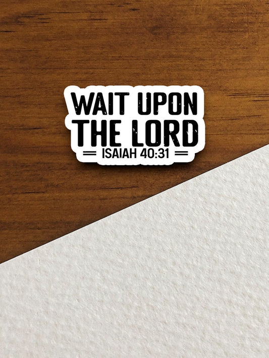 Wait upon the Lord sticker, Religious Sticker, Faith Sticker, Worship Sticker, Christian Sticker, Scripture Sticker, Room Décor