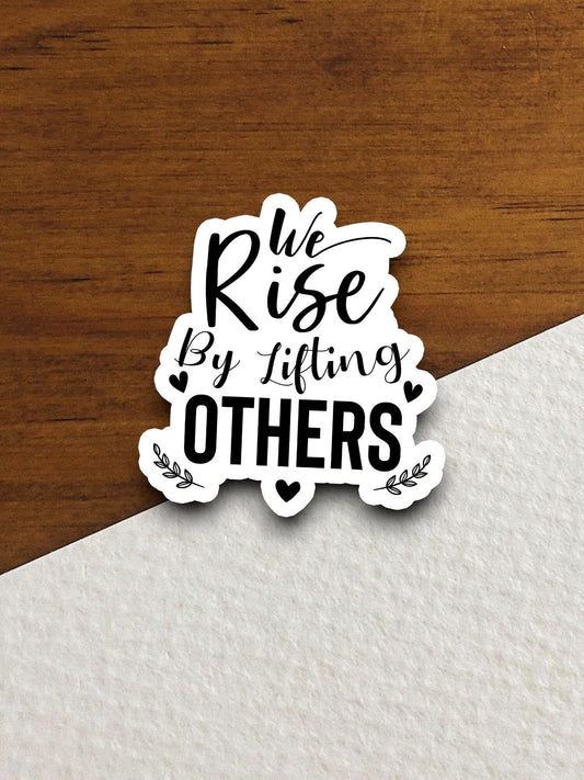 We rise by lifting others sticker, Religious Sticker, Faith Sticker, Worship Sticker, Christian Sticker, Scripture Sticker, Room Décor