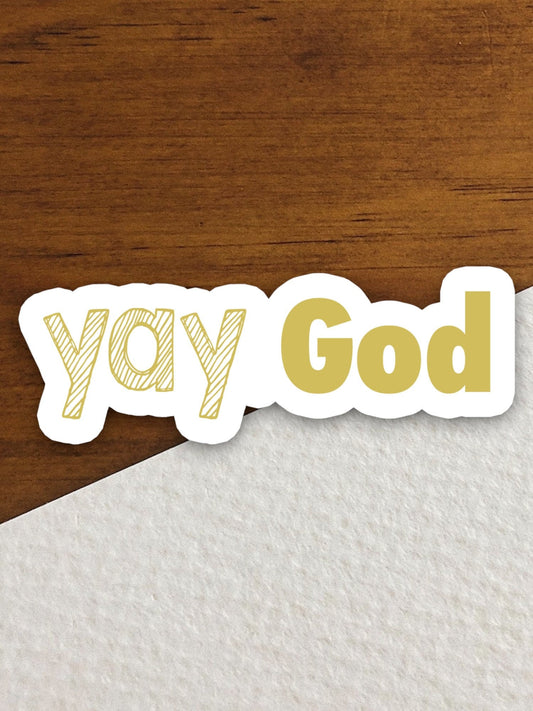 Yay God sticker, Religious Sticker, Faith Sticker, Worship Sticker, Christian Sticker, Scripture Sticker, Room Décor