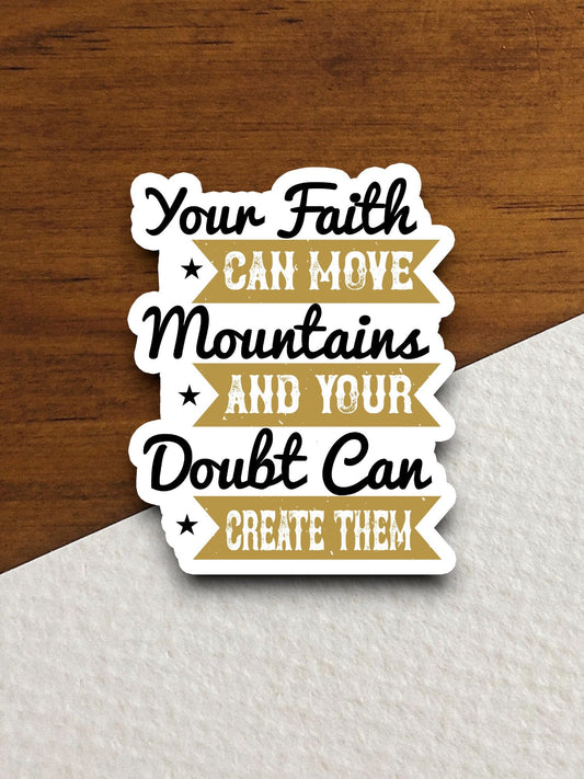 Your faith can move mountains sticker, Religious Sticker, Faith Sticker, Worship Sticker, Christian Sticker, Scripture Sticker, Room Décor