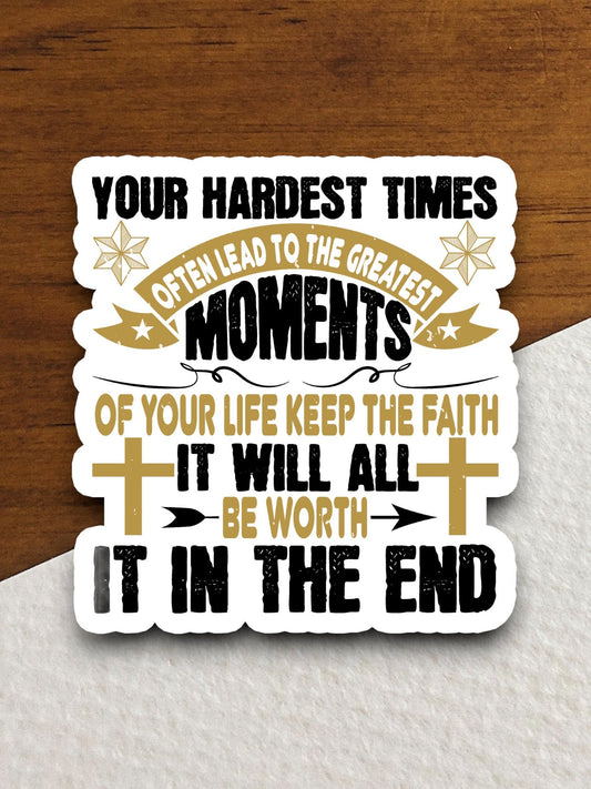 Your hardest times keep the sticker, Religious Sticker, Faith Sticker, Worship Sticker, Christian Sticker, Scripture Sticker, Room Décor