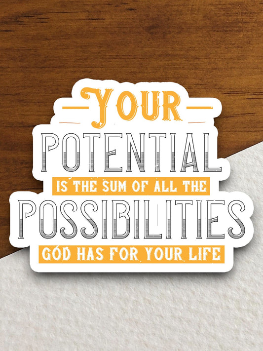 Your potential is all the possibilities God has sticker, Religious Sticker, Faith Sticker, Worship Sticker, Christian Sticker, Room Décor