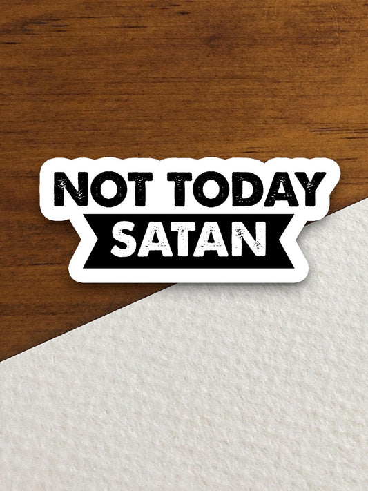 Not today satan sticker, Religious Sticker, Faith Sticker, Worship Sticker, Christian Sticker, Scripture Sticker, Room Décor