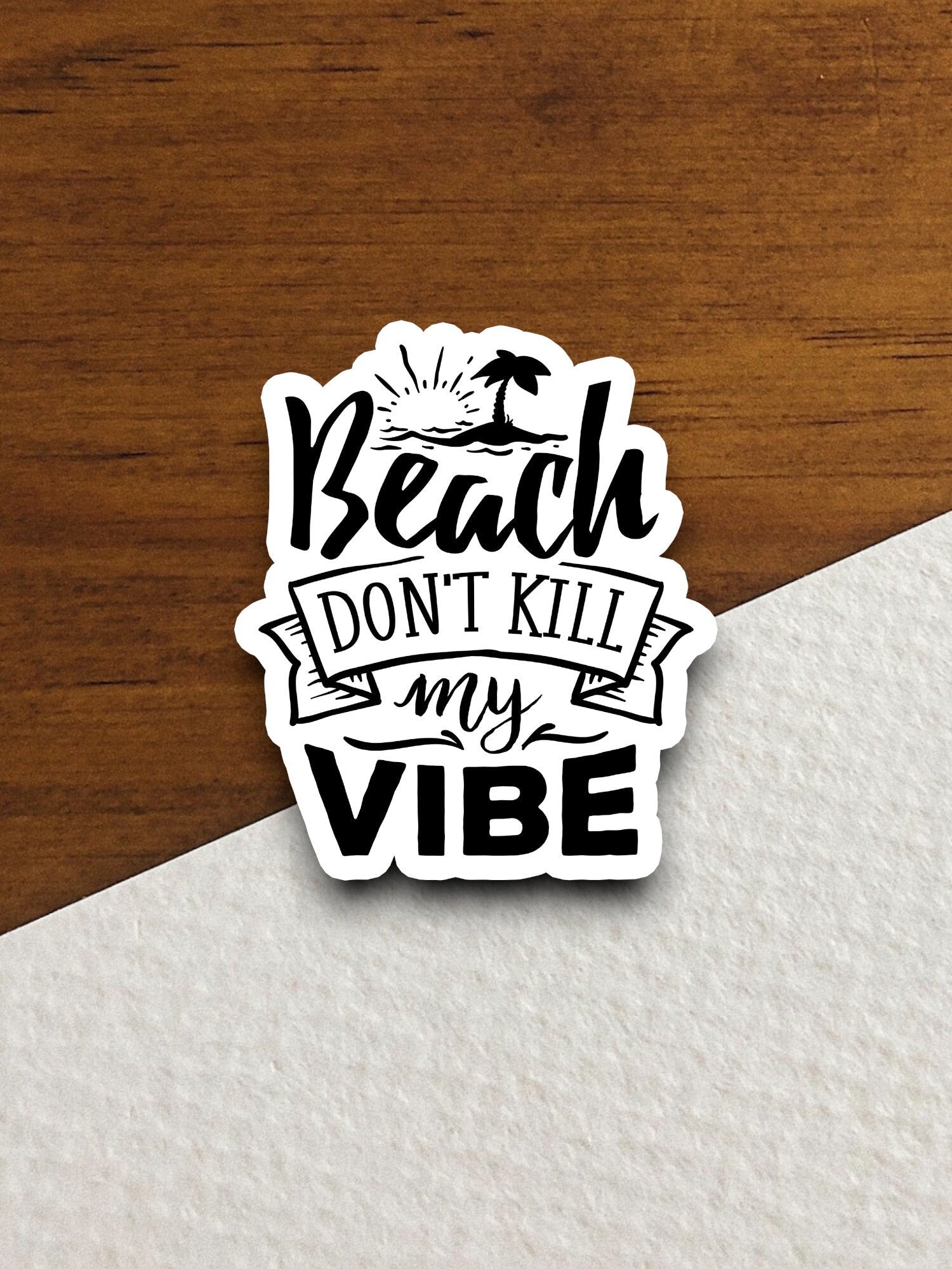 Beach Don't Kill My Vibe Sticker, vacation sticker, travel sticker, room decor, water bottle sticker, laptop sticker