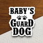 Baby's guard dog sticker, Funny Animal Sticker For Laptop, Water Bottle, Hydro flask, Phone, Computer, Gift, Pet Sticker