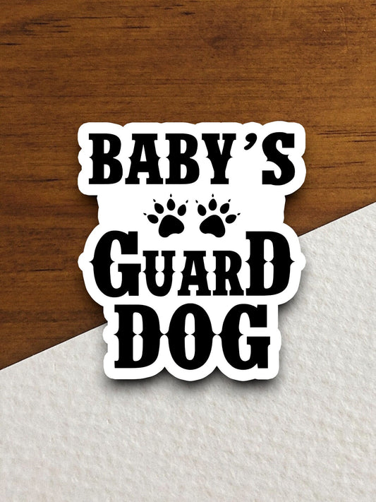 Baby's guard dog sticker, Funny Animal Sticker For Laptop, Water Bottle, Hydro flask, Phone, Computer, Gift, Pet Sticker