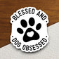 Blessed and dog obsessed sticker, religious sticker, dog sticker, blessed sticker, faith sticker, Worship Sticker, Christian Sticker