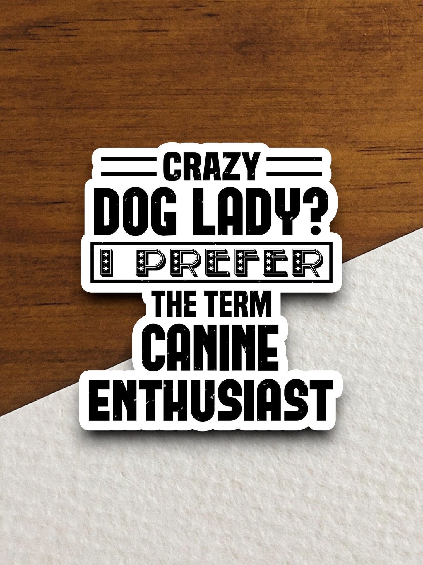 Crazy dog lady I prefer the term canine enthusiast dog sticker, Funny Animal Sticker For Laptop, Water Bottle, Hydro flask, Phone, Computer