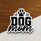 Dog mom dog sticker, Funny Animal Sticker For Laptop, Water Bottle, Hydro flask, Phone, Computer, Gift, Pet Sticker