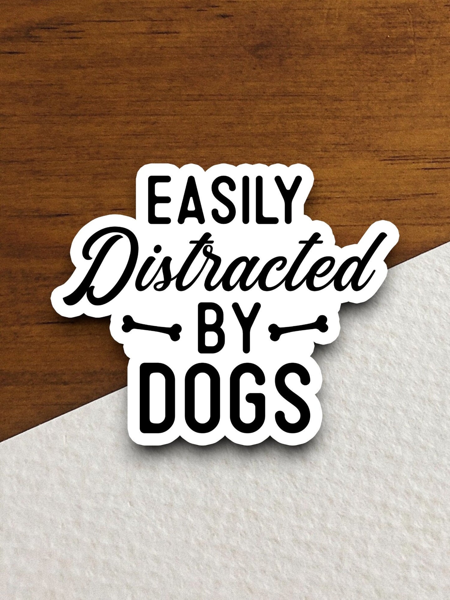 Easily distracted by dogs dog sticker, Funny Animal Sticker For Laptop, Water Bottle, Hydro flask, Phone, Computer, Gift, Pet Sticker