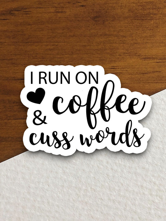 I run on coffee and cuss words sticker, Funny Stickers, Coffee Sticker, Caffeine, Coffee Lover, Cafe, Decaf, Barista Sticker