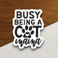 Busy being a cat mama cat sticker, Funny Animal Sticker For Laptop, Water Bottle, Hydro flask, Phone, Computer, Gift, Pet Sticker