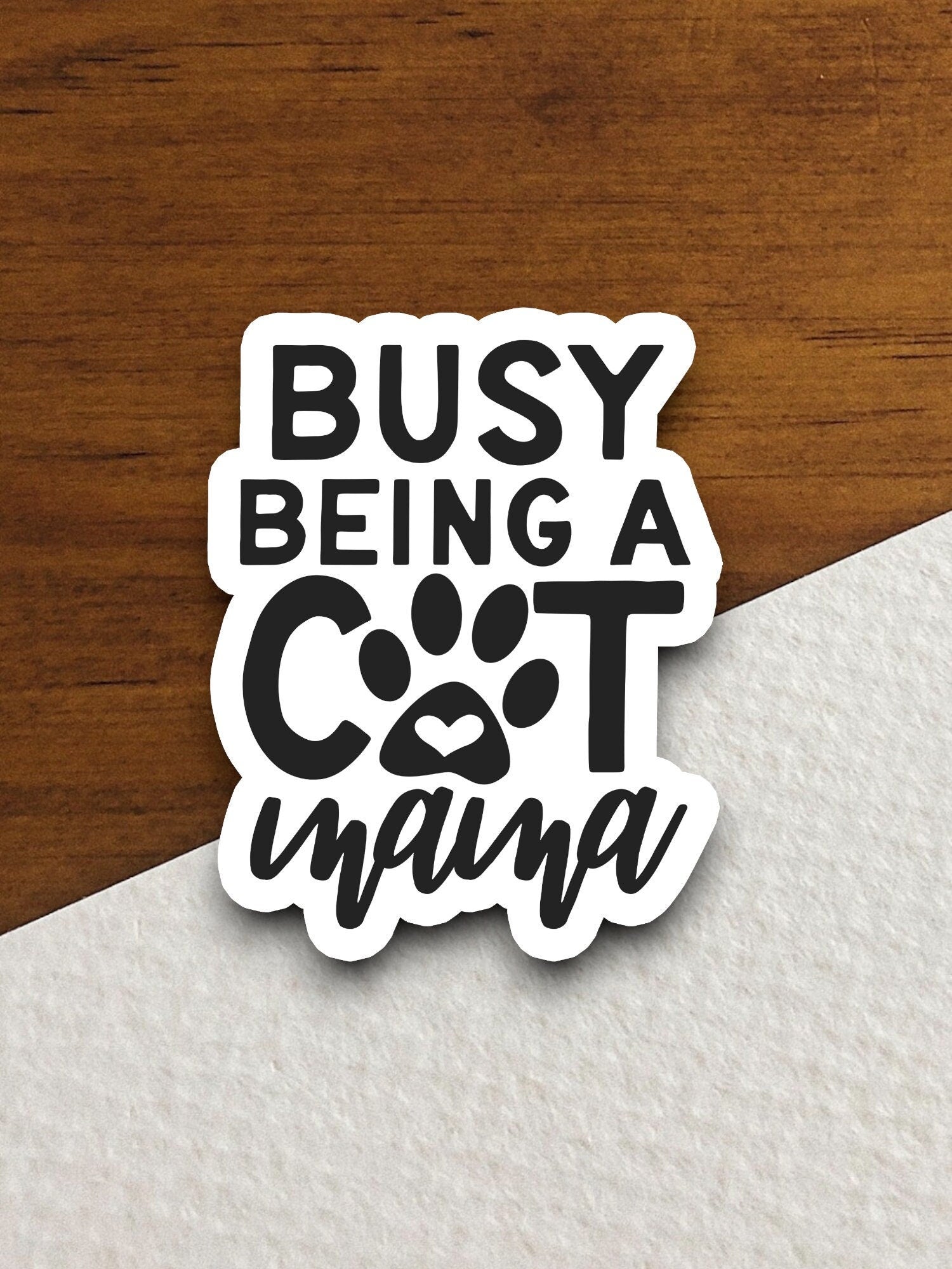 Busy being a cat mama cat sticker, Funny Animal Sticker For Laptop, Water Bottle, Hydro flask, Phone, Computer, Gift, Pet Sticker