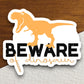 Beware of dinosaur t-rex sticker, Funny Animal Sticker For Laptop, Water Bottle, Hydro flask, Phone, Computer, Gift, Pet Sticker