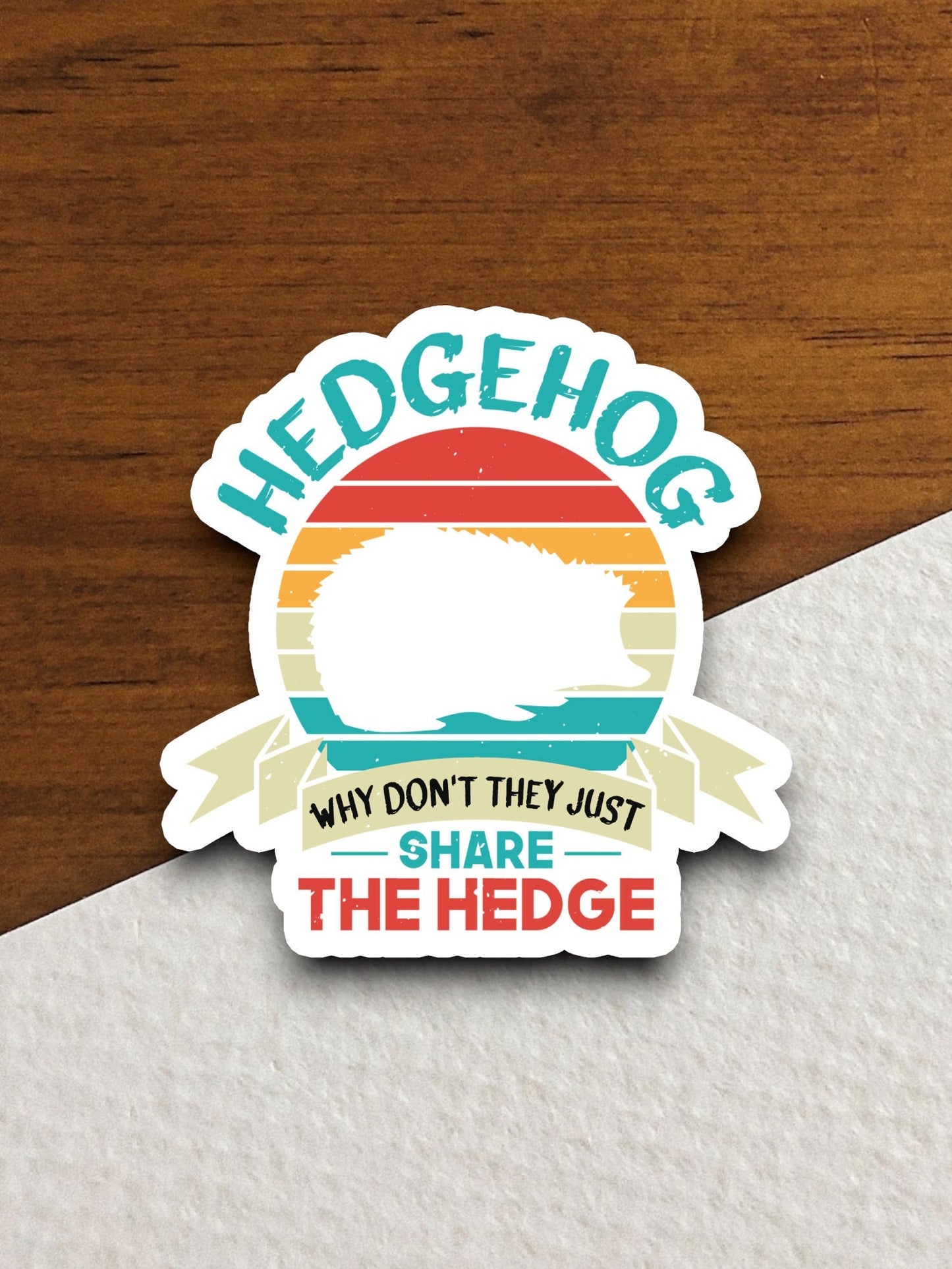 Hedgehog why don't they just share the hedge hedgehog sticker, Funny Animal Sticker For Laptop, Water Bottle, Hydro flask, Phone, Computer