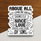 Above All Love One Another sticker, love sticker, Religious Sticker, Faith Sticker, Worship Sticker, Christian Sticker, Scripture Sticker