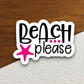 Beach Please Sticker, vacation sticker, travel sticker, room decor, water bottle sticker, laptop sticker