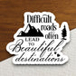 Difficult roads often lead to beautiful destinations sticker, beautiful sticker, Religious Sticker, Faith Sticker, Worship Sticker