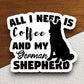 All i need is coffee and my german shepherd sticker, Funny Stickers, Coffee Sticker, Caffeine, Coffee Lover, Cafe, Decaf, Barista Sticker