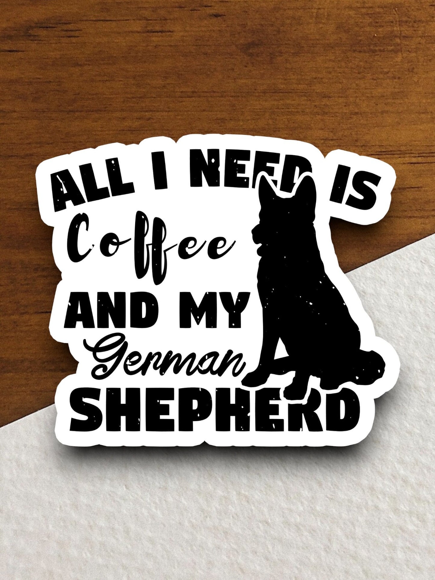 All i need is coffee and my german shepherd sticker, Funny Stickers, Coffee Sticker, Caffeine, Coffee Lover, Cafe, Decaf, Barista Sticker