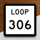 Texas Loop 306 sign road sign sticker, road trip sticker, highway sign, room decor, travel sticker