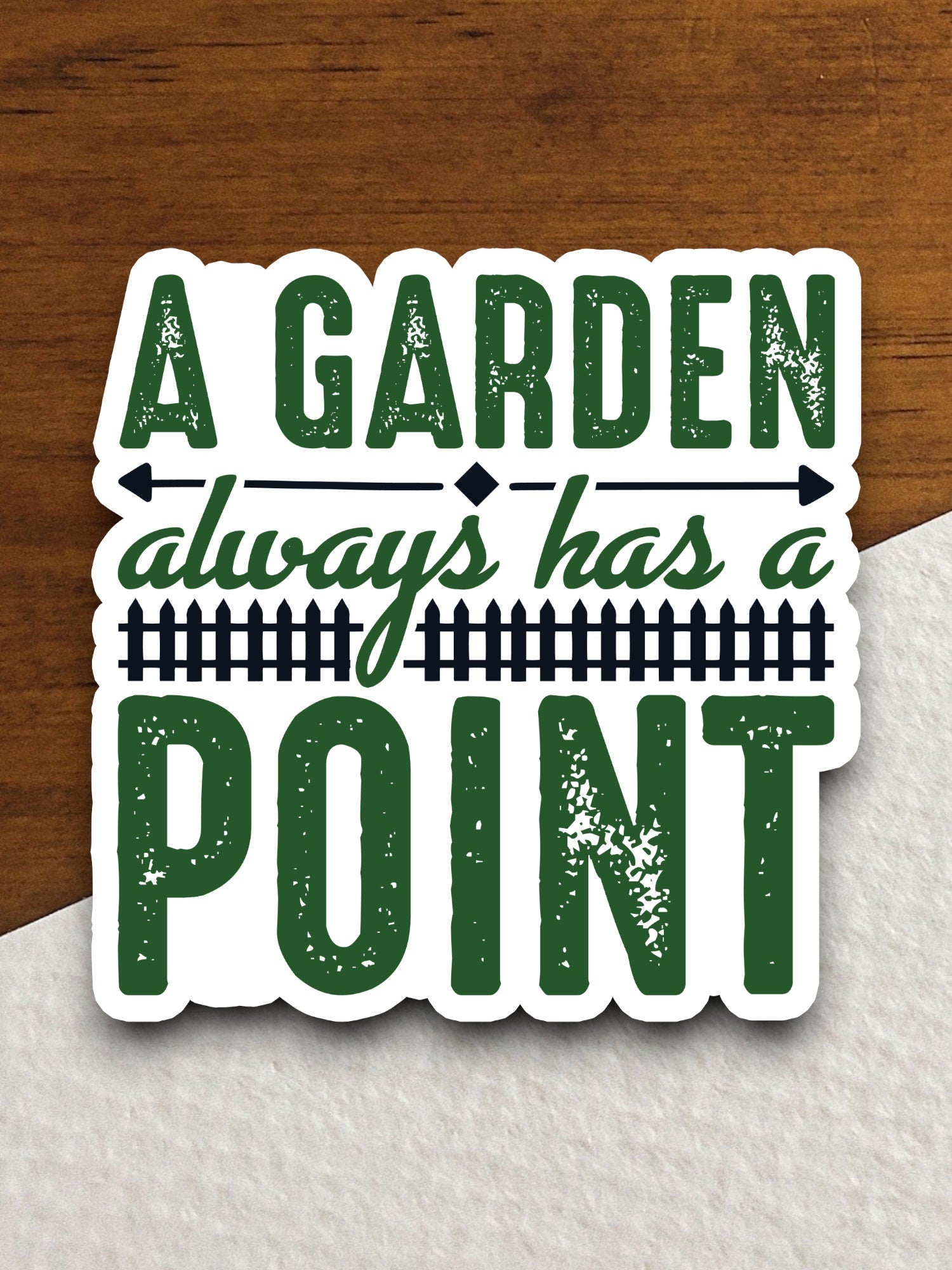 A Garden Always Has a Point sticker, funny stickers, laptop stickers, water bottle sticker, sticker with sayings