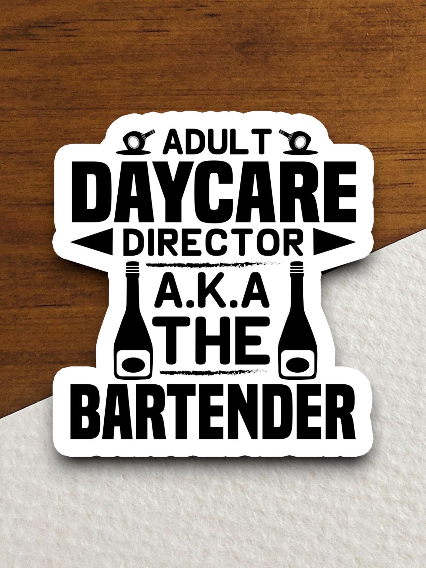 Adult Daycare Director sticker, funny stickers, laptop stickers, water bottle sticker, sticker with sayings