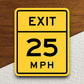 Exit 25 Miles Per Hour  road sign stickers, Room Decor, Traffic Sticker, Road Sign Decoration, Road Work Signs, Building Signs, Traffic Sign