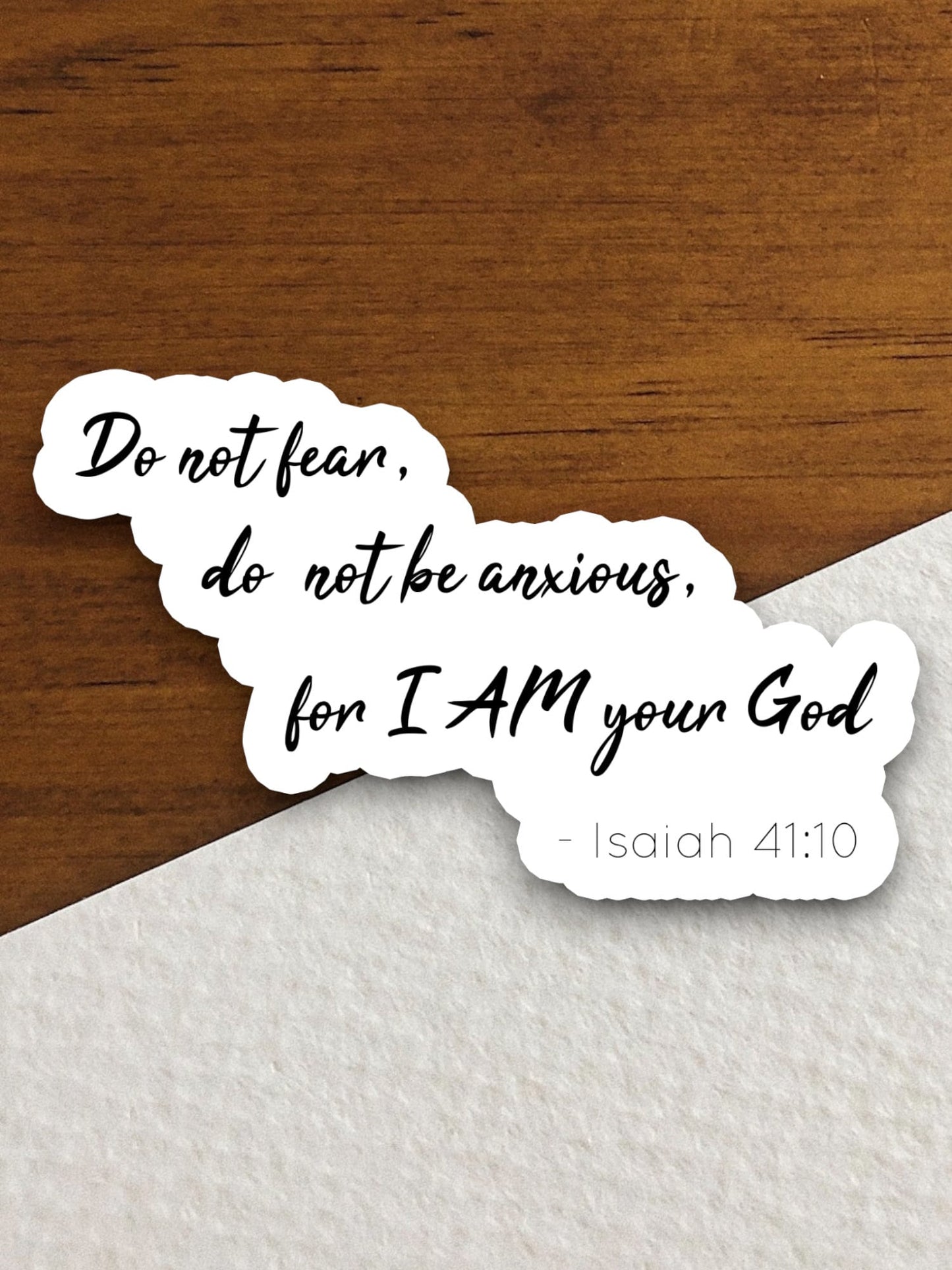 Do not fear do not be anxious for I am your God sticker, Religious Sticker, Faith Sticker, Worship Sticker, Christian Sticker, Room Décor