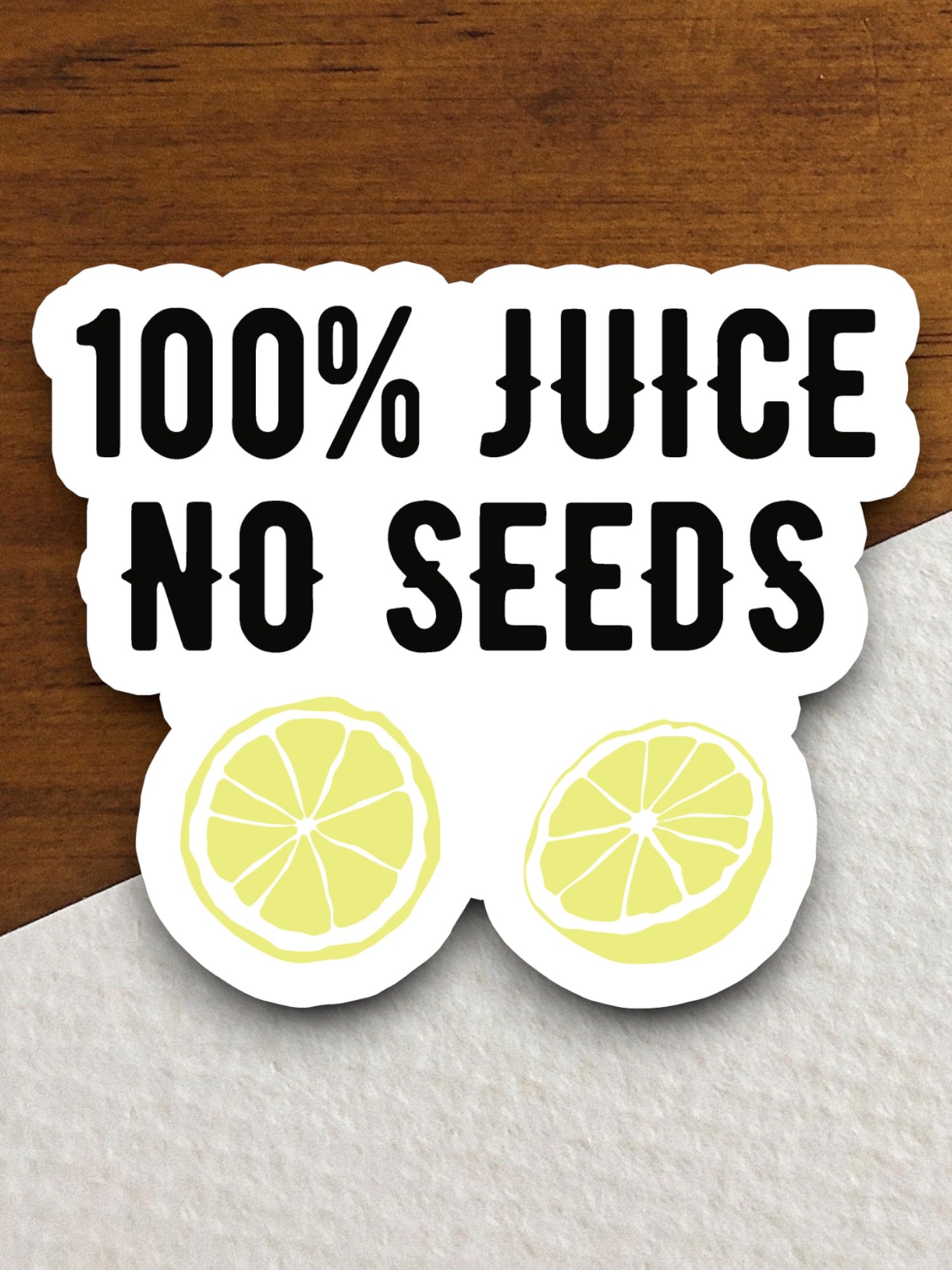 100 Percent Juice No Seeds sticker, funny stickers, laptop stickers, water bottle sticker, sticker with sayings