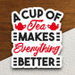 A Cup of Tea Makes Everything Better sticker, Funny Stickers, Coffee Sticker, Caffeine, Coffee Lover, Cafe, Decaf, Barista Sticker