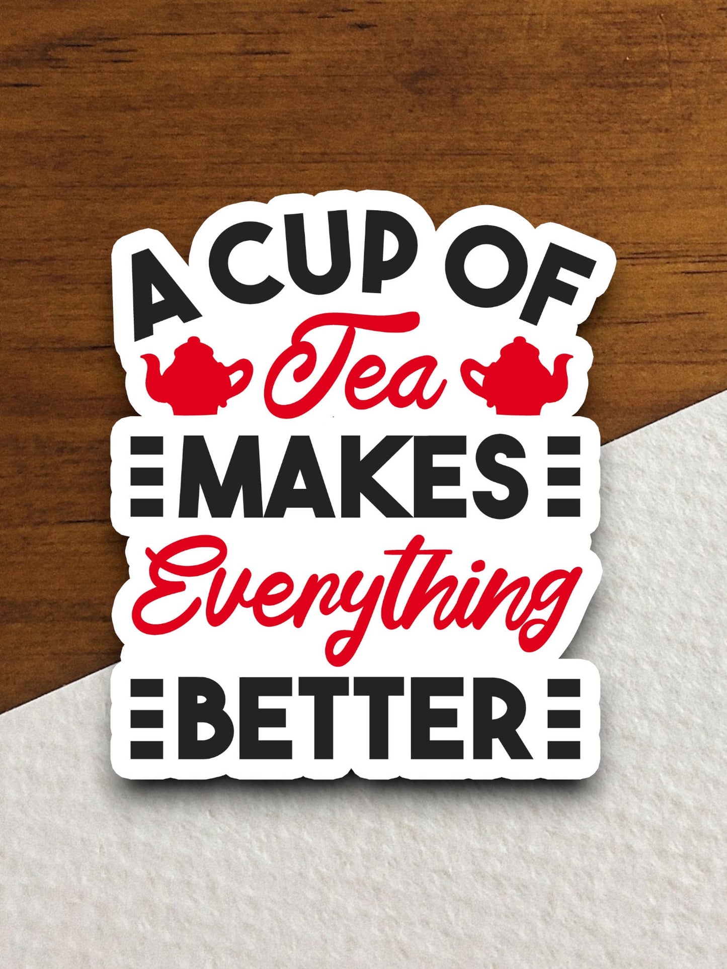 A Cup of Tea Makes Everything Better sticker, Funny Stickers, Coffee Sticker, Caffeine, Coffee Lover, Cafe, Decaf, Barista Sticker