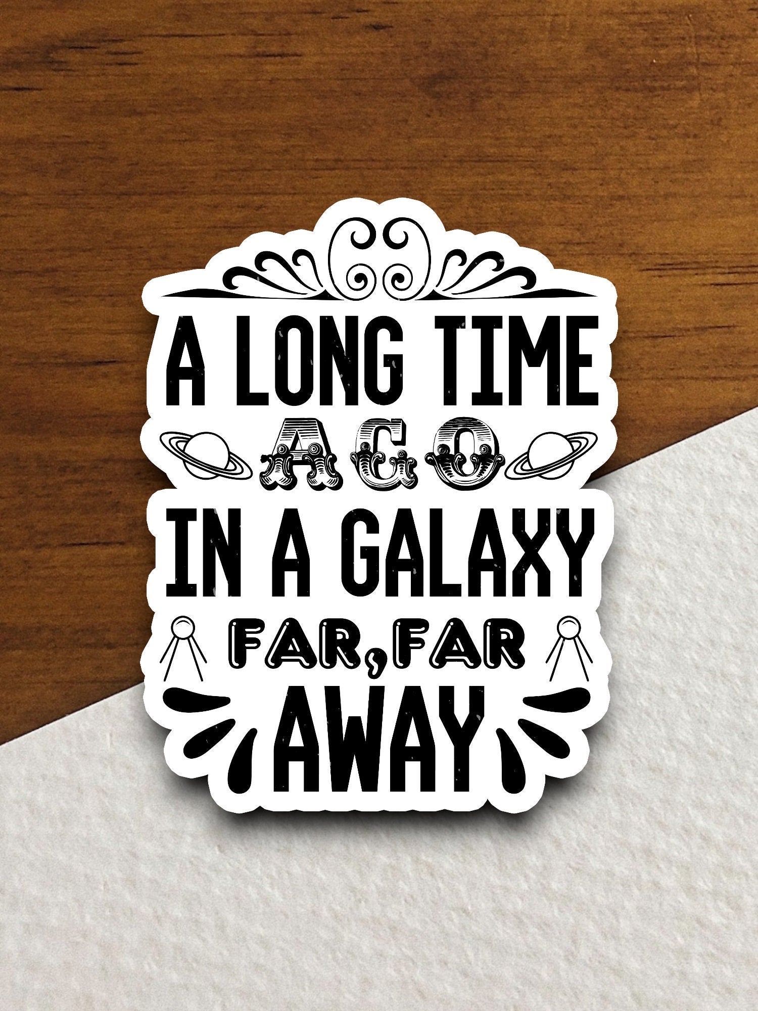 A Long Time Ago in a Galaxy Far Far Away sticker, funny stickers, laptop stickers, water bottle sticker, sticker with sayings