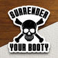 Surrender Your Booty sticker, funny stickers, laptop stickers, water bottle sticker, sticker with sayings